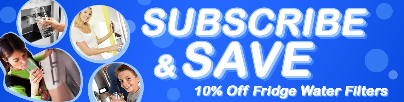Subscribe & Save - 10% Off Fridge Water Filters